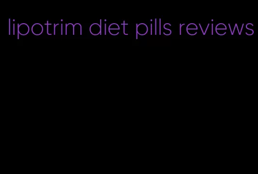 lipotrim diet pills reviews