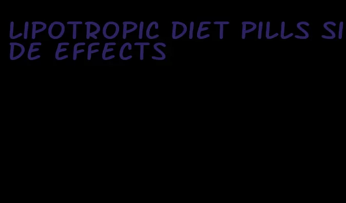 lipotropic diet pills side effects