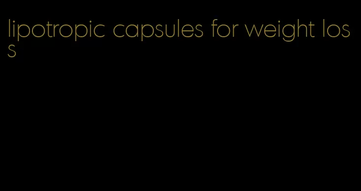 lipotropic capsules for weight loss