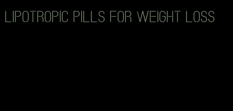 lipotropic pills for weight loss