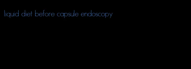 liquid diet before capsule endoscopy