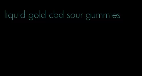 liquid gold cbd sour gummies