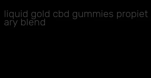 liquid gold cbd gummies propietary blend