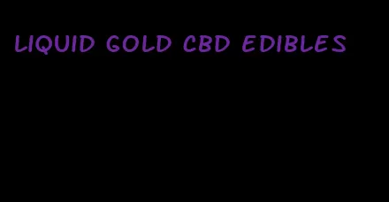 liquid gold cbd edibles