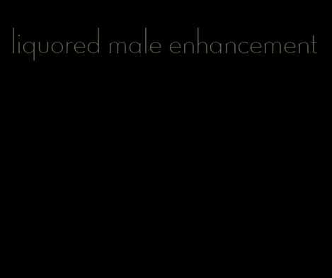 liquored male enhancement