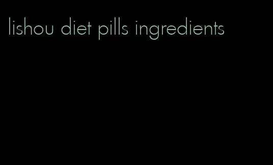 lishou diet pills ingredients