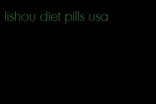 lishou diet pills usa