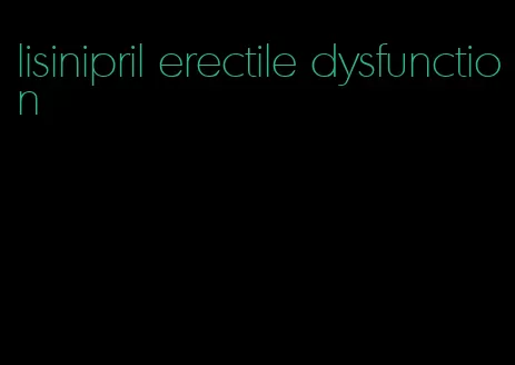 lisinipril erectile dysfunction