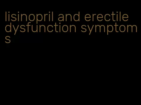 lisinopril and erectile dysfunction symptoms