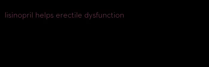 lisinopril helps erectile dysfunction