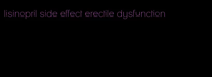 lisinopril side effect erectile dysfunction