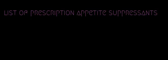 list of prescription appetite suppressants