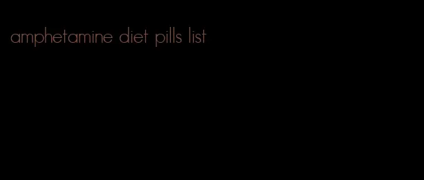 amphetamine diet pills list