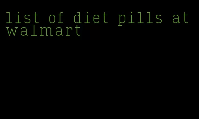 list of diet pills at walmart