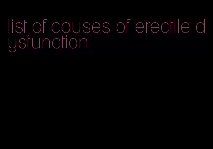 list of causes of erectile dysfunction