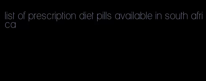 list of prescription diet pills available in south africa