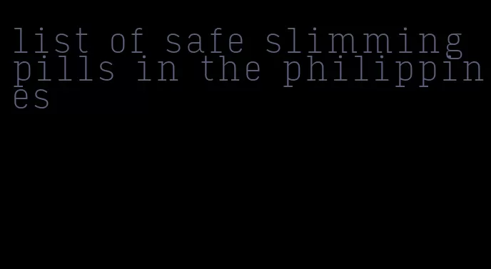 list of safe slimming pills in the philippines