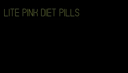 lite pink diet pills