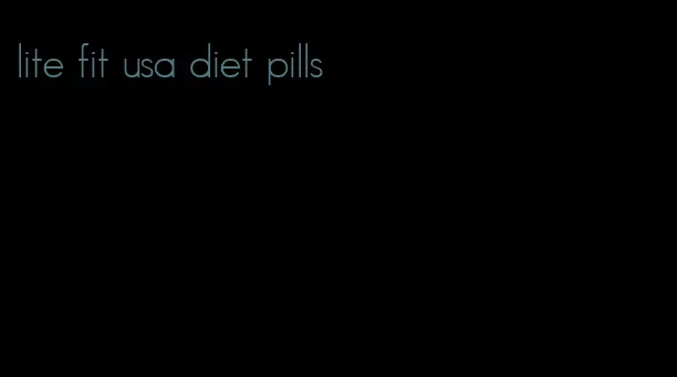 lite fit usa diet pills