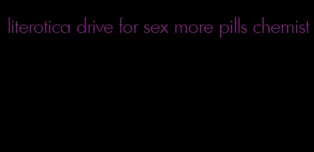 literotica drive for sex more pills chemist