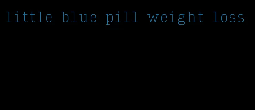 little blue pill weight loss