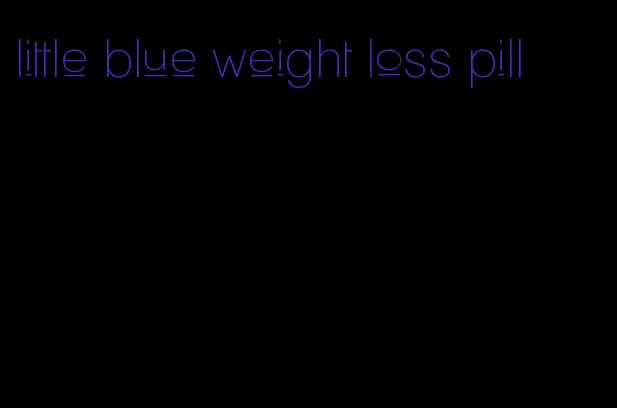 little blue weight loss pill