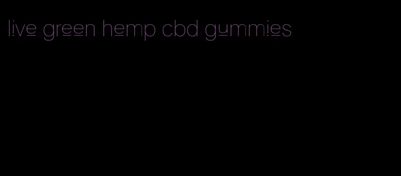 live green hemp cbd gummies