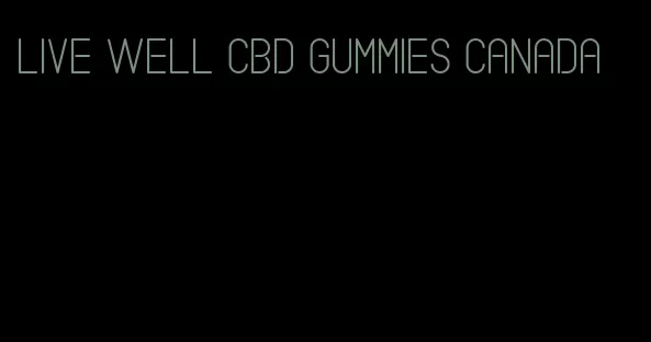 live well cbd gummies canada