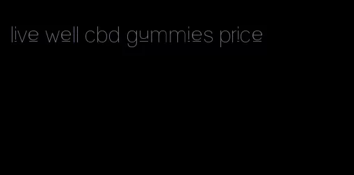 live well cbd gummies price