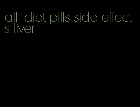 alli diet pills side effects liver