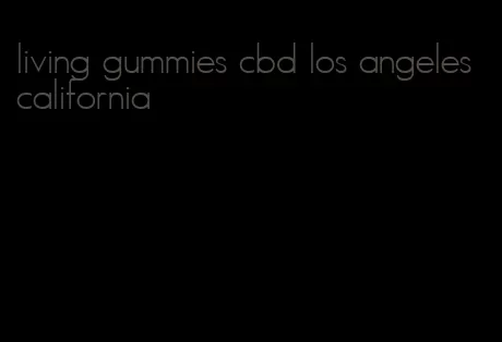 living gummies cbd los angeles california