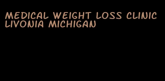 medical weight loss clinic livonia michigan