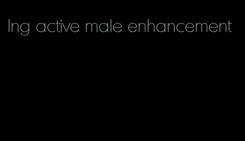 lng active male enhancement