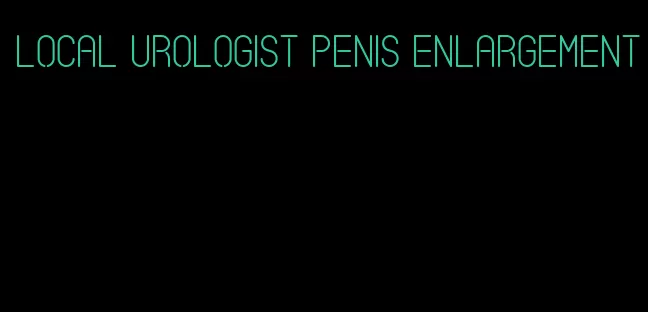 local urologist penis enlargement