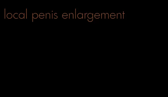 local penis enlargement