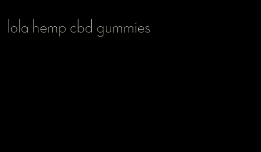 lola hemp cbd gummies