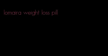 lomaira weight loss pill