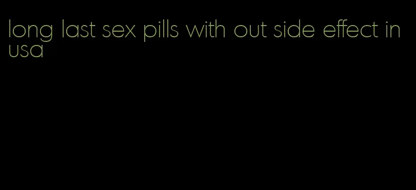 long last sex pills with out side effect in usa