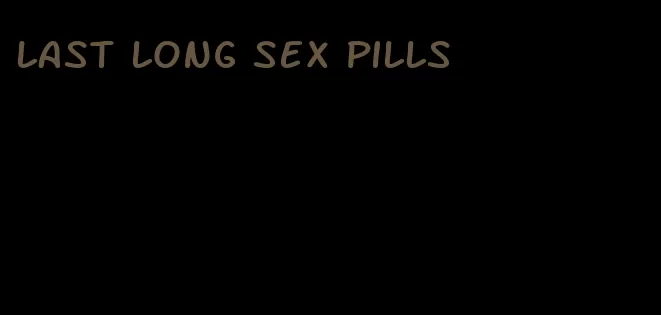 last long sex pills