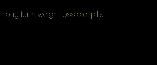 long term weight loss diet pills