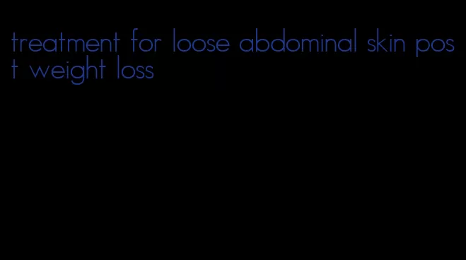 treatment for loose abdominal skin post weight loss