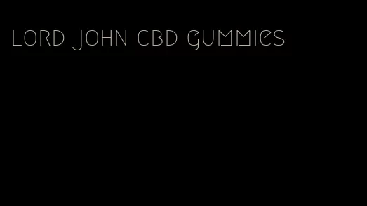 lord john cbd gummies