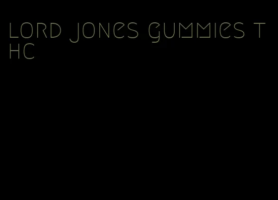 lord jones gummies thc