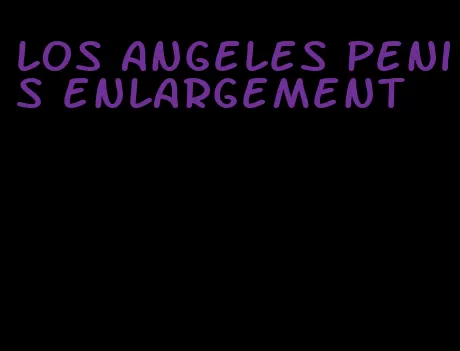 los angeles penis enlargement