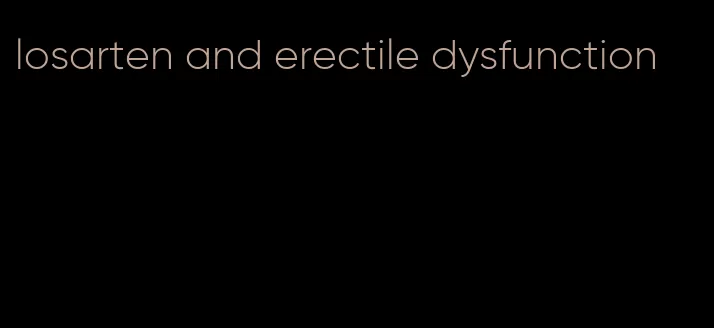 losarten and erectile dysfunction