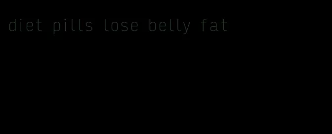 diet pills lose belly fat