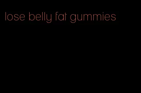 lose belly fat gummies