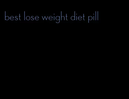 best lose weight diet pill