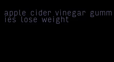 apple cider vinegar gummies lose weight