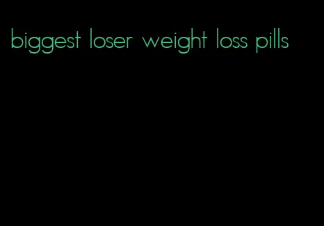 biggest loser weight loss pills